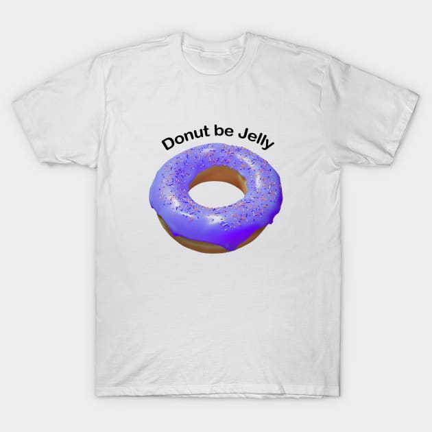 Donut be jelly purple T-Shirt by DARNA